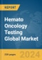 Hemato Oncology Testing Global Market Report 2024 - Product Image