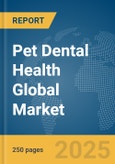 Pet Dental Health Global Market Report 2025- Product Image