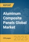 Aluminum Composite Panels Global Market Report 2025 - Product Thumbnail Image