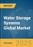 Water Storage Systems Global Market Report 2025- Product Image