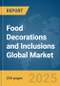 Food Decorations and Inclusions Global Market Report 2024 - Product Image