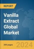 Vanilla Extract Global Market Report 2024- Product Image