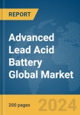 Advanced Lead Acid Battery Global Market Report 2024- Product Image