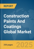 Construction Paints And Coatings Global Market Report 2025- Product Image