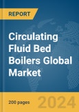 Circulating Fluid Bed Boilers Global Market Report 2024- Product Image