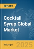 Cocktail Syrup Global Market Report 2025- Product Image