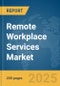 Remote Workplace Services Market Report 2025 - Product Image