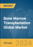 Bone Marrow Transplantation Global Market Report 2024- Product Image