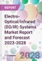 Electro-Optical/Infrared (EO/IR) Systems Market Report and Forecast 2023-2028 - Product Thumbnail Image