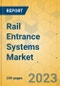 Rail Entrance Systems Market - Global Outlook & Forecast 2023-2028 - Product Image