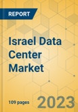 Israel Data Center Market - Investment Analysis & Growth Opportunities 2023-2028- Product Image