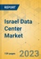 Israel Data Center Market - Investment Analysis & Growth Opportunities 2023-2028 - Product Thumbnail Image
