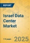 Israel Data Center Market - Investment Analysis & Growth Opportunities 2023-2028 - Product Thumbnail Image