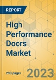High Performance Doors Market - Global Outlook & Forecast 2023-2028- Product Image