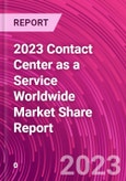 2023 Contact Center as a Service Worldwide Market Share Report- Product Image