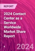2024 Contact Center as a Service Worldwide Market Share Report- Product Image