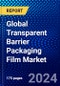 Global Transparent Barrier Packaging Film Market (2023-2028) by Material, End User, and Geography, Competitive Analysis, Impact of Covid-19 and Ansoff Analysis - Product Image