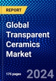Global Transparent Ceramics Market (2023-2028) Competitive Analysis, Impact of Covid-19, Ansoff Analysis- Product Image