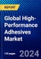 Global High-Performance Adhesives Market (2023-2028) Competitive Analysis, Impact of Covid-19, Ansoff Analysis - Product Thumbnail Image