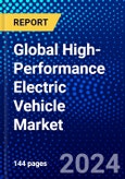 Global High-Performance Electric Vehicle Market (2023-2028) Competitive Analysis, Impact of Covid-19, Ansoff Analysis- Product Image