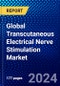 Global Transcutaneous Electrical Nerve Stimulation Market (2023-2028) by Type, Product, Application, End-User, and Geography, Competitive Analysis, Impact of Covid-19 and Ansoff Analysis - Product Image