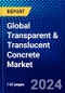 Global Transparent & Translucent Concrete Market (2023-2028) by Raw Material, Application, End Use, and Geography, Competitive Analysis, Impact of Covid-19 and Ansoff Analysis - Product Image