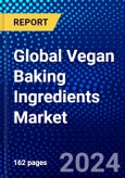 Global Vegan Baking Ingredients Market (2023-2028) Competitive Analysis, Impact of Covid-19, Ansoff Analysis- Product Image