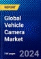 Global Vehicle Camera Market (2023-2028) by Vehicle, Electric Vehicle, Technology, Prices, Application, End-User, and Geography, Competitive Analysis, Impact of Covid-19 and Ansoff Analysis - Product Image