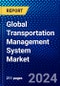 Global Transportation Management System Market (2023-2028) Competitive Analysis, Impact of Covid-19, Ansoff Analysis - Product Image