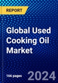 Global Used Cooking Oil Market (2023-2028) Competitive Analysis, Impact of Covid-19, Ansoff Analysis- Product Image