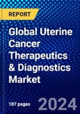 Global Uterine Cancer Therapeutics & Diagnostics Market (2023-2028) Competitive Analysis, Impact of Covid-19, Ansoff Analysis- Product Image