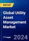 Global Utility Asset Management Market (2023-2028) Competitive Analysis, Impact of Covid-19, Ansoff Analysis - Product Image