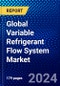 Global Variable Refrigerant Flow System Market (2023-2028) Competitive Analysis, Impact of Covid-19, Ansoff Analysis - Product Image