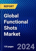 Global Functional Shots Market (2023-2028) Competitive Analysis, Impact of Covid-19, Ansoff Analysis- Product Image