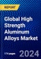 Global High Strength Aluminum Alloys Market (2023-2028) by Alloy Type, Strength Type, End Use, and Geography, Competitive Analysis, Impact of Covid-19 and Ansoff Analysis - Product Image