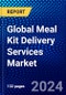 Global Meal Kit Delivery Services Market (2023-2028) Competitive Analysis, Impact of Covid-19, Ansoff Analysis - Product Image