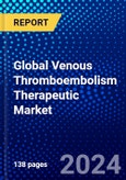 Global Venous Thromboembolism Therapeutic Market (2023-2028) Competitive Analysis, Impact of Covid-19, Ansoff Analysis- Product Image