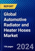 Global Automotive Radiator and Heater Hoses Market (2023-2028) Competitive Analysis, Impact of Covid-19, Ansoff Analysis- Product Image