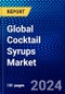 Global Cocktail Syrups Market (2023-2028) Competitive Analysis, Impact of Covid-19, Ansoff Analysis - Product Image
