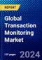 Global Transaction Monitoring Market (2023-2028) by Component, Deployment Mode, Organization Size, Function, Application, Industry, and Geography, Competitive Analysis, Impact of Covid-19 and Ansoff Analysis - Product Image