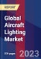 Global Aircraft Lighting Market Size, Share, Growth Analysis, By Type, By Light Source, By Aircraft Type - Industry Forecast 2023-2030 - Product Image