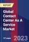 Global Contact Center As A Service Market Size, Share, Growth Analysis, By Function, By Enterprise Size, By Industry - Industry Forecast 2023-2030 - Product Image