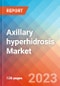 Axillary Hyperhidrosis (AHH) - Market Insights, Epidemiology and Market Forecast - 2032 - Product Image