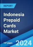 Indonesia Prepaid Cards Market: Industry Trends, Share, Size, Growth, Opportunity and Forecast 2023-2028- Product Image