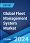 Global Fleet Management System Market Report by Component, Vehicle Type, End Use Sector, Technology, Deployment Type, and Region 2024-2032 - Product Image