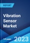 Vibration Sensor Market: Global Industry Trends, Share, Size, Growth, Opportunity and Forecast 2023-2028 - Product Image