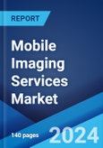 Mobile Imaging Services Market: Global Industry Trends, Share, Size, Growth, Opportunity and Forecast 2023-2028- Product Image