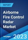 Airborne Fire Control Radar Market: Global Industry Trends, Share, Size, Growth, Opportunity and Forecast 2023-2028- Product Image
