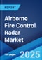 Airborne Fire Control Radar Market: Global Industry Trends, Share, Size, Growth, Opportunity and Forecast 2023-2028 - Product Thumbnail Image