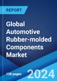 Global Automotive Rubber-molded Components Market by Material Type, Component Type, Vehicle Type, and Region 2024-2032- Product Image